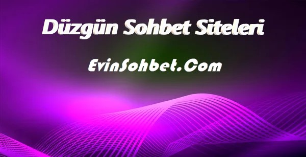 Düzgün Sohbet Siteleri