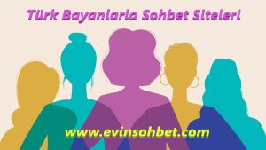 Türk Bayanlarla Sohbet Siteleri