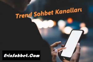 Trend Sohbet Kanalları